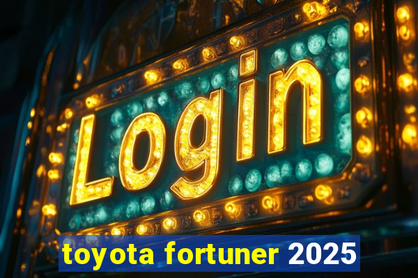 toyota fortuner 2025